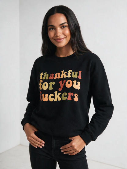 Thankful For You Fxxkers – Funny Thanksgiving & Friendsgiving Sweatshirt